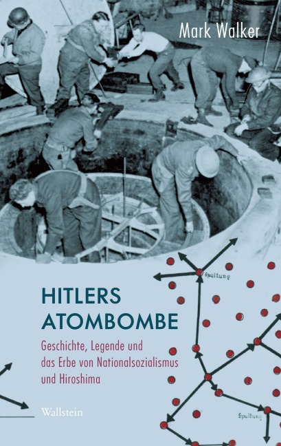 Hitlers Atombombe - Mark Walker