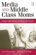 Cover-Bild zum Titel 'Media and Middle Class Moms' von 'Lara J. Descartes, Conrad Kottak'