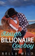 Rough Billionaire Cowboy (Alpha Billionaire Short Reads, #1) - Bella Wild