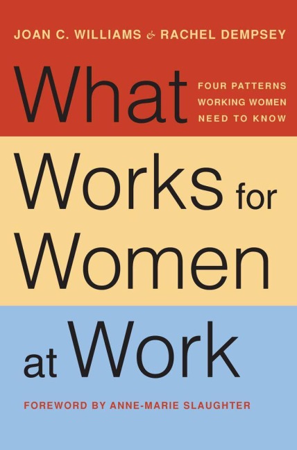 What Works for Women at Work - Joan C Williams, Rachel Dempsey