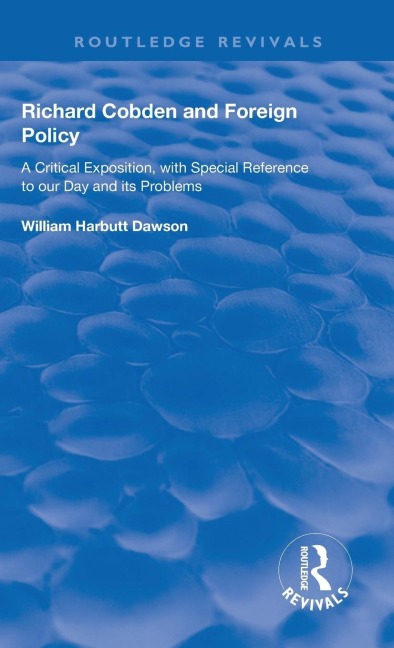 Richard Cobden and Foreign Policy - William Dawson
