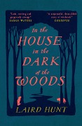 Cover-Bild zum Titel 'In the House in the Dark of the Woods' von 'Laird Hunt'