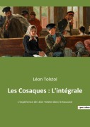 Cover-Bild zum Titel 'Les Cosaques : L'intégrale' von 'Léon Tolstoï'