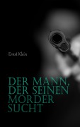Cover-Bild zum Titel 'Der Mann, der seinen Mörder sucht' von 'Ernst Klein'