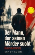 Cover-Bild zum Titel 'Der Mann, der seinen Mörder sucht (Kommentiert)' von 'Ernst Klein'