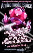 Cover-Bild zum Titel 'Unmögliche Mission auf Planet Hubba Bubble' von 'Andromeda Spice'