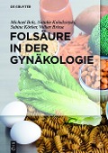 Cover-Bild zum Titel 'Folsäure in der Gynäkologie' von 'Michael Bolz, Natalie Kolodziejski, Sabine Körber, Volker Briese'