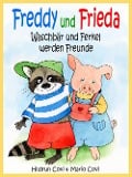 Cover-Bild zum Titel 'FREDDY UND FRIEDA - Waschbär und Ferkel werden Freunde' von 'Mario Covi, Hildrun Covi'