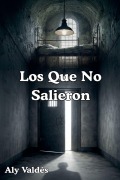 Cover-Bild zum Titel 'Los Que No Salieron' von 'Aly Valdés'