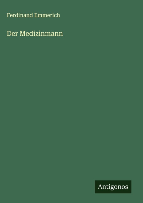 Der Medizinmann - Ferdinand Emmerich
