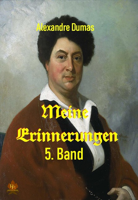 Meine Erinnerungen - 5. Band - Alexandre Dumas