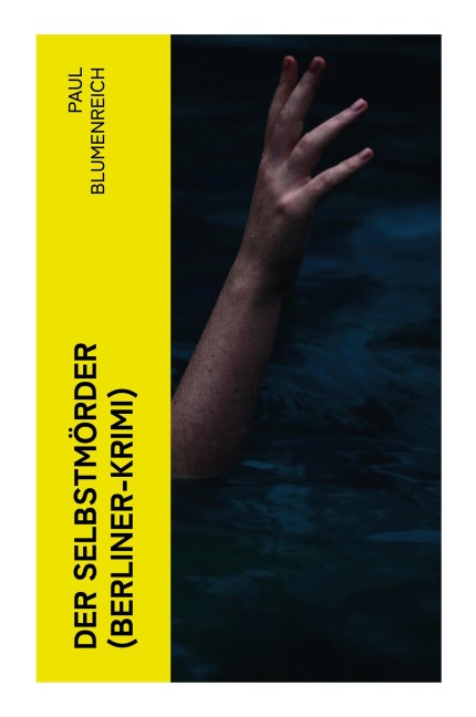 Der Selbstmörder (Berliner-Krimi) - Paul Blumenreich