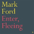 Cover-Bild zum Titel 'Enter, Fleeing' von 'Mark Ford'