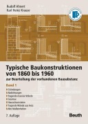 Cover-Bild zum Titel 'Typische Baukonstruktionen von 1860 bis 1960. Band 1' von 'Rudolf Ahnert, Karl Heinz Krause'
