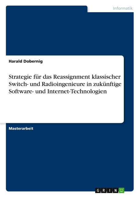 Strategie für das Reassignment klassischer Switch- und Radioingenieure in zukünftige Software- und Internet-Technologien - Harald Dobernig