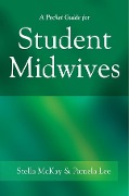 A Pocket Guide for Student Midwives - Stella Mckay-Moffat, Pamela Lee