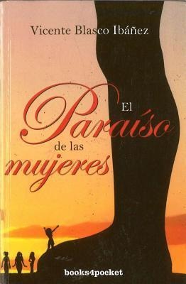 El Paraiso de las Mujeres - Vicente Blasco Ibanez