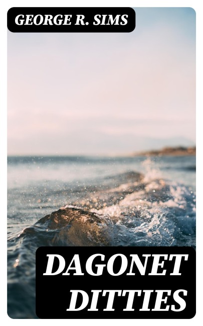 Dagonet Ditties - George R. Sims