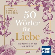 Cover-Bild zum Titel '50 Wörter für Liebe. Hörbuch' von 'Thomas Lambert Schöberl'
