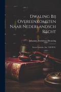 Cover-Bild zum Titel 'Dwaling Bij Overeenkomsten Naar Nederlandsch Recht: Eerste Gedeelte (Art. 1358 B.W.)' von 'Johannes Fredericus Houwing'