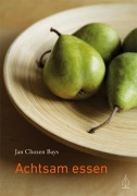 Cover-Bild zum Titel 'Achtsam essen' von 'Jan Chozen Bays'