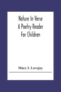 Cover-Bild zum Titel 'Nature In Verse; A Poetry Reader For Children' von 'Mary I. Lovejoy'