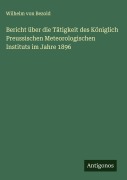 Cover-Bild zum Titel 'Bericht über die Tätigkeit des Königlich Preussischen Meteorologischen Instituts im Jahre 1896' von 'Wilhelm Von Bezold'