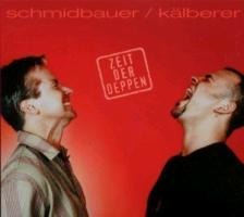 Zeit der Deppen - Schmidbauer Schmidbauer & Kälberer