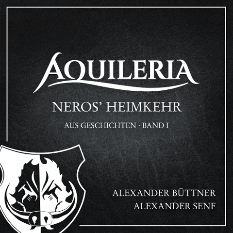 Neros' Heimkehr (AQUILERIA · aus Geschichten Band I) - Alexander Büttner