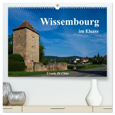 Wissembourg im Elsass (hochwertiger Premium Wandkalender 2024 DIN A2 quer), Kunstdruck in Hochglanz - Ursula Di Chito