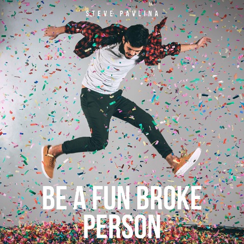 Be a Fun Broke Person - Steve Pavlina