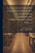 Cover-Bild zum Titel 'Catalogus Van Het Uimuntend Kabinet Schilderyen, Tekeningen, Prenten, Beelden, Enz ......' von 'Gerret Braamcamp'