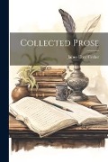 Collected Prose - James Elroy Flecker