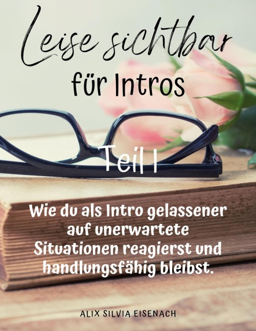 Leise sichtbar für Intros Teil I - Alix Silvia Eisenach