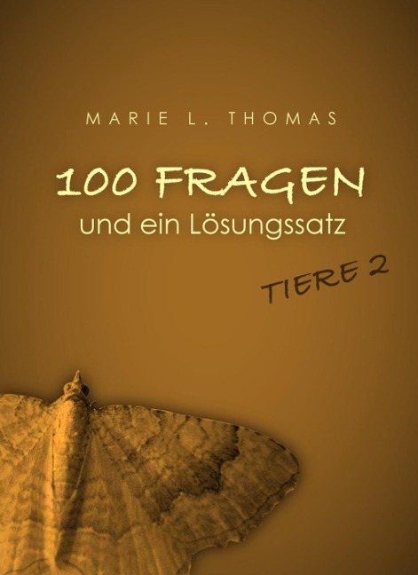 100 Fragen und ein Lösungssatz - Tiere 2 - Marie L. Thomas