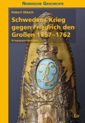 Cover-Bild zum Titel 'Schwedens Krieg gegen Friedrich den Großen 1757-1762' von 'Robert Oldach'