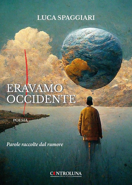 Eravamo Occidente. Parole raccolte dal rumore - Luca Spaggiari