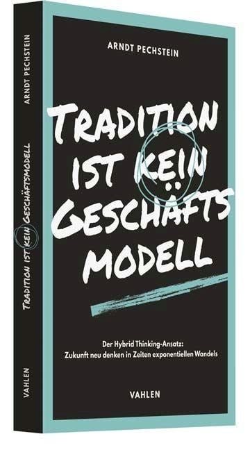 Tradition ist kein Geschäftsmodell - Arndt Pechstein