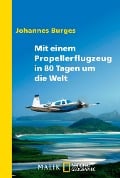 Mit einem Propellerflugzeug in 80 Tagen um die Welt - Johannes Burges