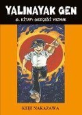 Yalinayak Gen 6. Kitap Gercegi Yazmak - Keiji Nakazawa