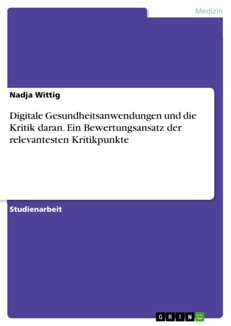 Digitale Gesundheitsanwendungen und die Kritik daran. Ein Bewertungsansatz der relevantesten Kritikpunkte - Nadja Wittig