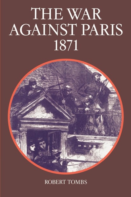 The War Against Paris, 1871 - Robert Tombs