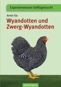 Cover-Bild zum Titel 'Wyandotten und Zwerg-Wyandotten' von 'Armin Six'