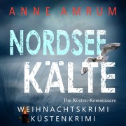 Cover-Bild zum Titel 'Nordsee Kälte - Die Küsten-Kommissare (Die Nordsee-Kommissare 11)' von 'Anne Amrum'