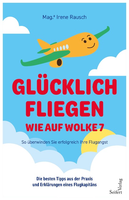 Glücklich fliegen - wie auf Wolke 7 - Irene Rausch