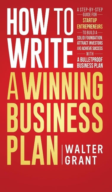 How to Write a Winning Business Plan - Walter Grant