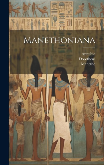 Manethoniana - Manetho, Dorotheus, Annubio