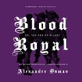 Cover-Bild zum Titel 'Blood Royal Lib/E: Or, the Son of Milady' von 'Alexandre Dumas, Lawrence Ellsworth'