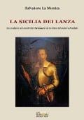 Cover-Bild zum Titel 'La Sicilia dei Lanza. La scalata nei secoli del lignaggio al vertice del potere feudale' von 'Salvatore La Monica'