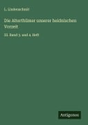 Die Alterthümer unserer heidnischen Vorzeit - L. Lindenschmit